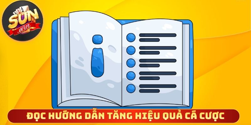 Đọc hướng dẫn tăng hiệu quả cá cược