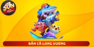 Bắn Cá Long Vương