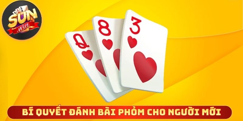 Bí quyết đánh bài phỏm cho người mới