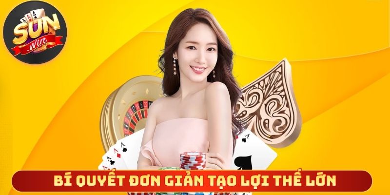 Bí quyết đơn giản tạo lợi thế lớn cho người chơi poker là gì