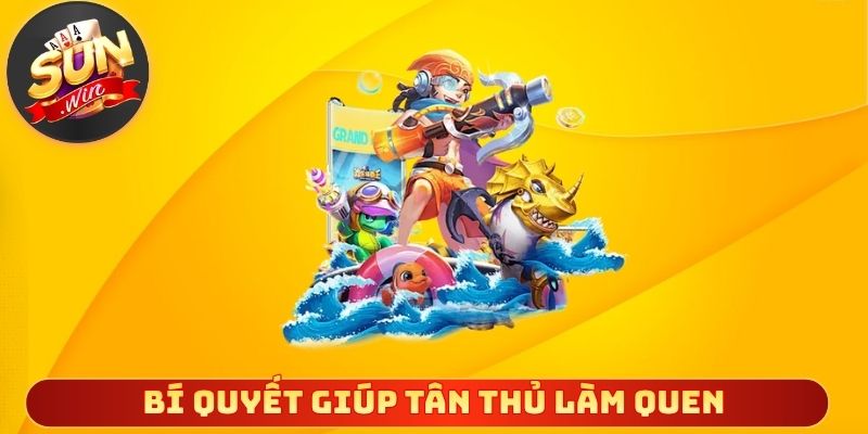 Bí quyết giúp tân thủ làm quen với bắn cá Hải Vương