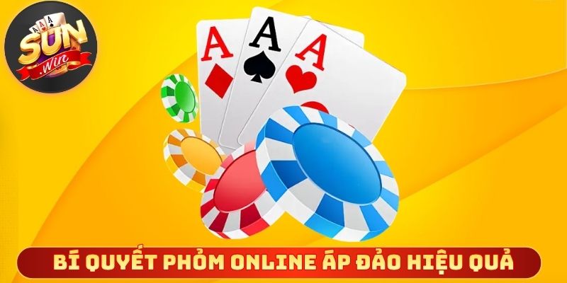 Bí quyết phỏm online áp đảo hiệu quả