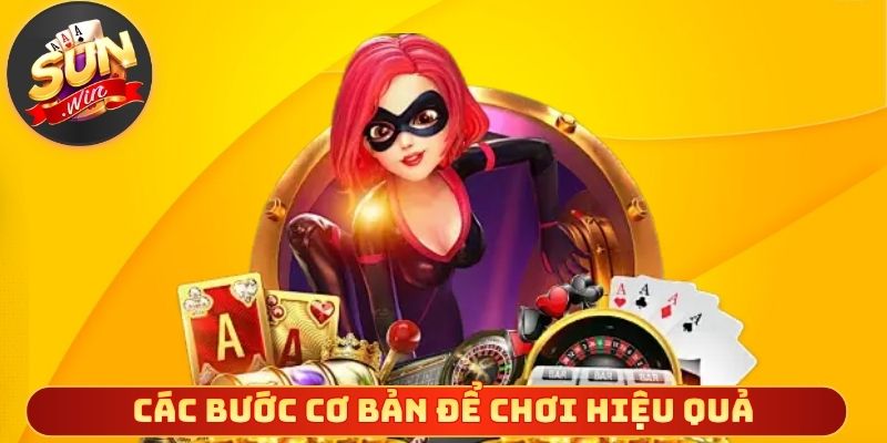 Các bước cơ bản để chơi hiệu quả cho người mới