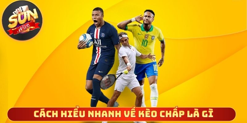 Cách hiểu nhanh về kèo chấp là gì
