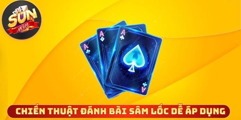 Chiến thuật đánh bài sâm lốc là gì dễ áp dụng