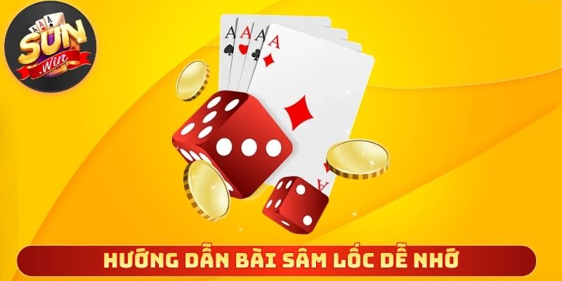 Hướng dẫn bài sâm lốc dễ nhớ cho người mới