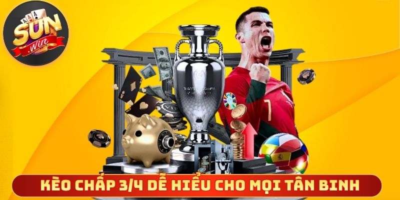 Kèo chấp 3/4 dễ hiểu cho mọi tân binh