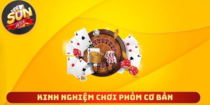Kinh nghiệm chơi phỏm cơ bản đơn giản dễ hiểu