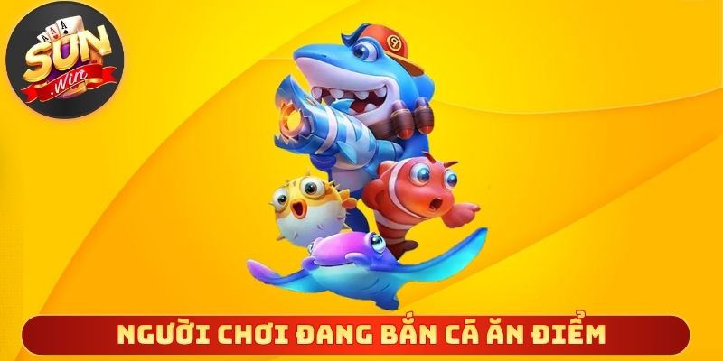 Người chơi đang bắn cá ăn điểm