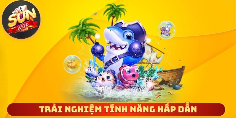 Trải nghiệm độc đáo nhờ nhiều tính năng hấp dẫn