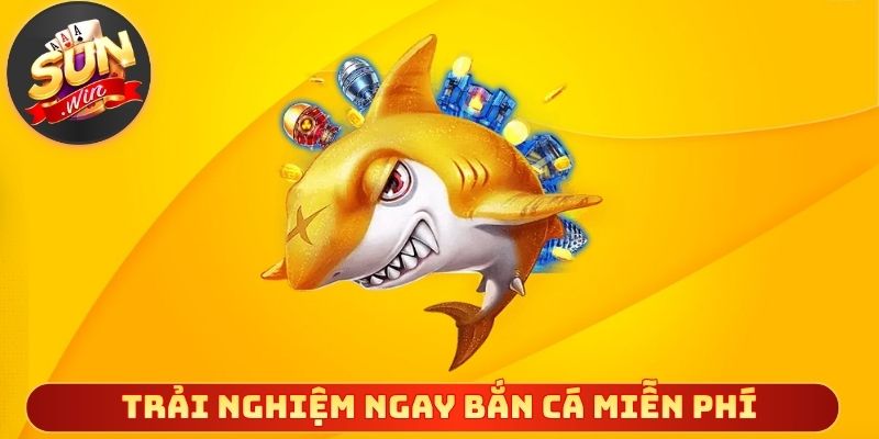 Trải nghiệm ngay bắn cá miễn phí đầy sự khác biệt