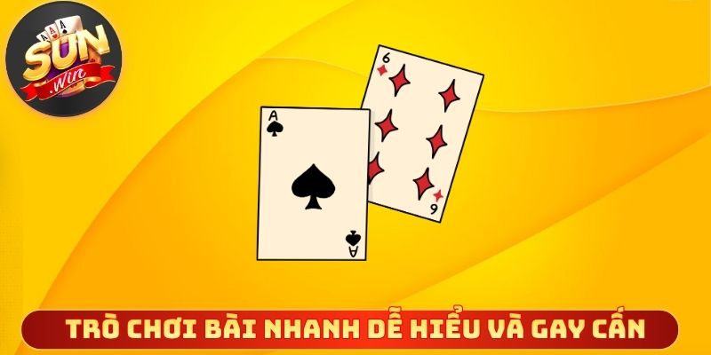 Trò chơi bài nhanh dễ hiểu gay cấn và thưởng lớn