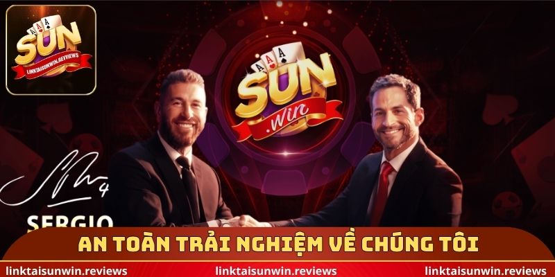 An toàn trải nghiệm chuyên mục về chúng tôi