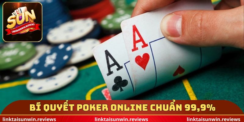 Bí quyết poker online chuẩn 99,9%