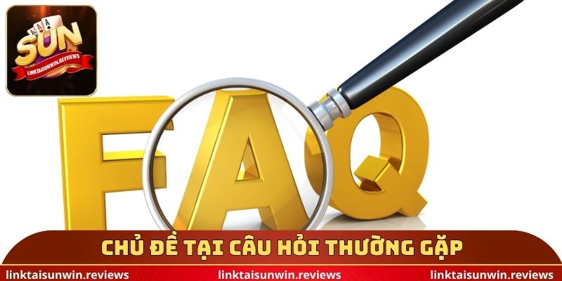 Chủ đề tại câu hỏi thường gặp
