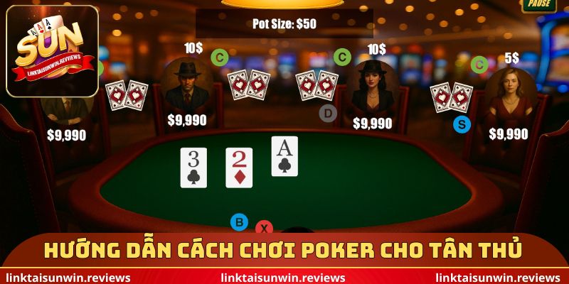 Hướng dẫn cách chơi Poker cho tân thủ