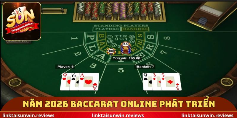 Năm 2026 Baccarat online phát triển vượt bậc