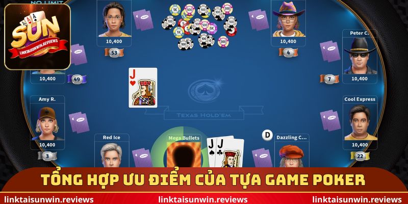 Tổng hợp ưu điểm của tựa game Poker